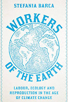 Workers of the earth : labour, ecology and reproduction in the age of climate change book cover