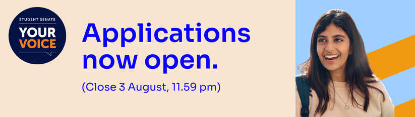 Logo Student senate your voice logo. Heading reads Applications now open.. (Close 3 August, 11.59 pm)