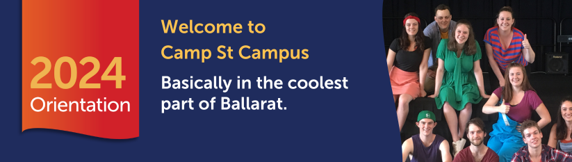 Heading reads 2024 Orientation. Welcome to Camp St Campus. Basically in the coolest  part of Ballarat.