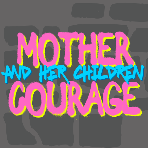 Graffiti stylized text of Mother Courage and her Children